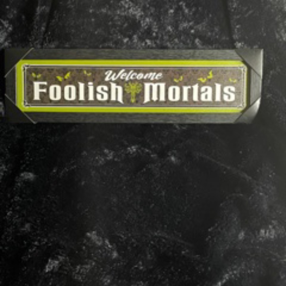 NWT Welcome Foolish Mortals Sign